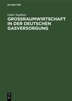 Großraumwirtschaft in der deutschen Gasversorgung (German Edition) 3486770616 Book Cover