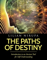 The Paths of Destiny: Introduction to an Ancient Tool for Self-Understanding 1665537817 Book Cover
