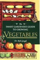 The Smart Gardener's Guide to Growing Vegetables 0811730875 Book Cover