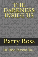 THE DARKNESS INSIDE US: He That Commit Sin... 1679295586 Book Cover
