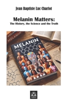 Melanin Matters: The History, the Science, and the Truth B0F5HX1LT7 Book Cover