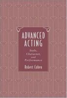 Advanced Acting: Style, Character, and Performance 0767425421 Book Cover
