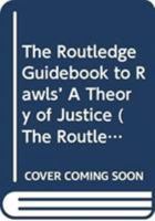 The Routledge Guidebook to Rawls' a Theory of Justice 0415433010 Book Cover