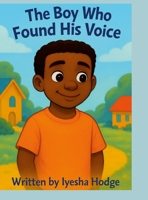 The Boy Who Found His Voice 1300216123 Book Cover