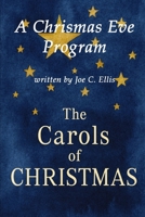 The Carols of Christmas - A Christmas Eve Candlelight Service: Plus Four Bonus Christmas Eve Services B0FVLQ9WKH Book Cover