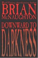 Downward to Darkness 1587152592 Book Cover