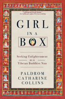 Girl in a Box: Seeking Enlightenment as a Tibetan Buddhist Nun 196660825X Book Cover