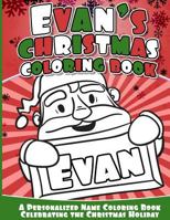 Evan's Christmas Coloring Book: A Personalized Name Coloring Book Celebrating the Christmas Holiday 1541040953 Book Cover