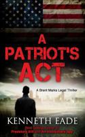 Legal Thriller: A Patriot's Act, a Courtroom Drama: A Brent Marks Legal Thriller 1681425750 Book Cover