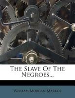 The Slave Of The Negroes 1022350889 Book Cover