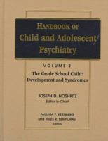 Handbook of Child and Adolescent Psychiatry, The Grade-School Child: Development and Syndromes (Wiley Series in Child Mental Health) 0471550752 Book Cover