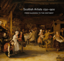 Scottish Artists 1750-1900: From Caledonia to the Continent 1909741205 Book Cover