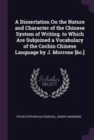 A Dissertation On the Nature and Character of the Chinese System of Writing 1022694278 Book Cover