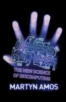 Genesis Machines: The New Science of Biocomputing 1843542242 Book Cover