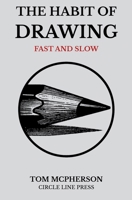 The Habit of Drawing: Fast and Slow 1919305211 Book Cover