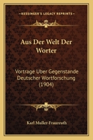 Aus Der Welt Der Worter: Vortrage Uber Gegenstande Deutscher Wortforschung (1904) 1167568613 Book Cover