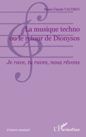 La musique techno ou le retour de Dionysos: Je rave, tu raves, nous rêvons 2747564940 Book Cover