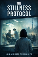 The Stillness Protocol B0GPY5P6G6 Book Cover