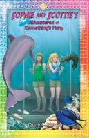 Sophie and Scottie's Adventures of Something's Fishy 1732313415 Book Cover