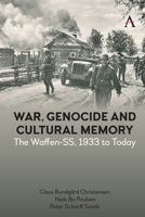 War, Genocide and Cultural Memory: The Waffen-SS, 1933 to Today 1839990023 Book Cover