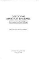 Decoding Abortion Rhetoric: COMMUNICATING SOCIAL CHANGE