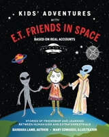 Kids' Adventures With E.T. Friends in Space: Stories of Friendship and Learning Between Human Kids and Extraterrestrials 1977242715 Book Cover