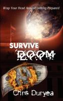 Survive Doom: Wrap Your Head Around Getting Prepared 1475076231 Book Cover