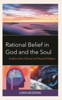 Rational Belief in God and the Soul: Evidence from Natural and Revealed Religion 0761874402 Book Cover