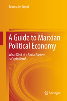 A Guide to Marxian Political Economy: What Kind of a Social System Is Capitalism? 3319659537 Book Cover