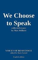 Voices of Resistance: Max Wilbert: We Choose to Speak & other essays 375285040X Book Cover