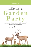 Life Is a Garden Party, Vol VI: Gardening Observations with Spiritual Applications in Rhyme B0GNYZQBX4 Book Cover