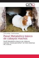Panel Metabólico básico de cobayos machos: Perfil Metabólico básico de cobayos machos "Cavia porcellus" en tres sistemas de crianza 6203587117 Book Cover