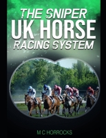 The Sniper UK Horse Racing System B0CPS9D4WX Book Cover