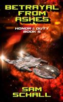 Betrayal from Ashes : Honor & Duty 5 1949901394 Book Cover