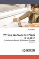 Writing an Academic Paper in English: An Exploratory Study of Six Taiwanese Graduate Students 3838305329 Book Cover