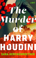 The Murder of Harry Houdini: A Novel 1662543123 Book Cover