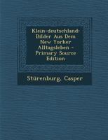 Klein-deutschland: Bilder Aus Dem New Yorker Alltagsleben 3742856979 Book Cover