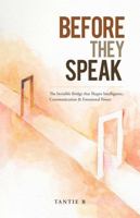 BEFORE THEY SPEAK: The Invisible Bridge that Shapes Intelligence, Communication & Emotional Power B0GZW3J5WK Book Cover