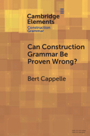 Can Construction Grammar be Proven Wrong? (Elements in Construction Grammar) 1009343203 Book Cover