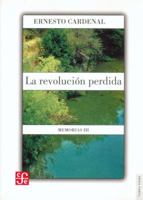 La Revolucion Perdida/the Lost Revolution: Memorias III (Tierra Firme) 9681674995 Book Cover