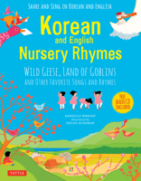 Korean and English Nursery Rhymes: Wild Geese, Land of Goblins and Other Favorite Songs and Rhymes (Audio Disc in Korean & English Included) 0804849986 Book Cover
