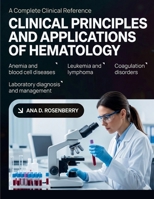 CLINICAL PRINCIPLES AND APPLICATIONS OF HEMATOLOGY: Pathophysiology, Laboratory Diagnosis, and Clinical Management of Anemia, Leukemia, Lymphoma, Coagulation Disorders, and Blood Cell Diseases B0H6F6TYG2 Book Cover