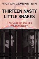 Thirteen Nasty Little Snakes, the Case of Stalins Assassins 1683481976 Book Cover