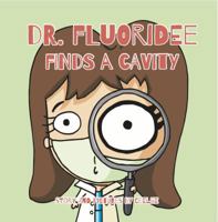Dr. Fluoridee Finds a Cavity 0990388204 Book Cover