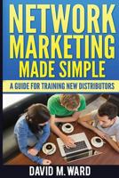 Network Marketing Made Simple: A Guide For Training New Distributors 1533543690 Book Cover