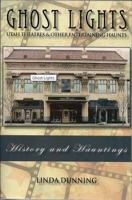 Ghost Lights: Utah Theatres and Other Entertaining Haunts 0988425408 Book Cover