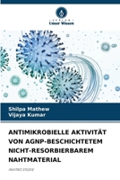 ANTIMIKROBIELLE AKTIVITÄT VON AGNP-BESCHICHTETEM NICHT-RESORBIERBAREM NAHTMATERIAL: INVITRO STUDIE (German Edition) 6207628748 Book Cover