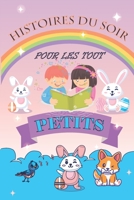 Histoires Du Soir Pour Les Tout Petits: livre d' histoires avec des photo pour les tout-petits / format bien adapt� aux petites mains B08YDKLNC8 Book Cover
