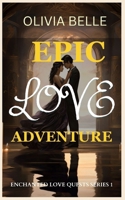 Epic Love Adventure: "Enchanted Love Quests: Mystical Adventures in Romance" Series 1 B0CRGGN4ZP Book Cover