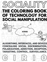 SOCIALITY, the Coloring Book of Technology for Social Manipulation 0359294030 Book Cover